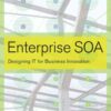 Enterprise SOA: Designing IT for Business Innovation, 1st Edition eBook