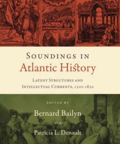 Soundings in Atlantic History: Latent Structures and Intellectual Currents, 1500–1830 eBook