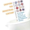 Shaping the Industrial Century: The Remarkable Story of the Evolution of the Modern Chemical and Pharmaceutical Industries eBook