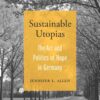 Sustainable Utopias: The Art and Politics of Hope in Germany eBook