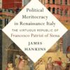 Political Meritocracy in Renaissance Italy: The Virtuous Republic of Francesco Patrizi of Siena eBook