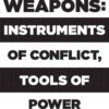 Rights as Weapons: Instruments of Conflict, Tools of Power eBook