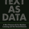 Text as Data: A New Framework for Machine Learning and the Social Sciences eBook