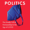 Pandemic Politics: The Deadly Toll of Partisanship in the Age of COVID eBook
