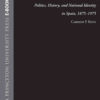 Historia Patria: Politics, History, and National Identity in Spain, 1875-1975 eBook
