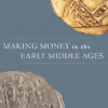 Making Money in the Early Middle Ages eBook