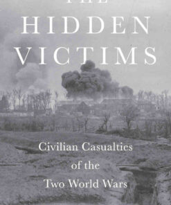 The Hidden Victims: Civilian Casualties of the Two World Wars eBook