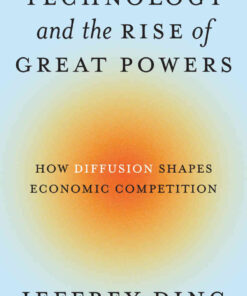 Technology and the Rise of Great Powers: How Diffusion Shapes Economic Competition eBook