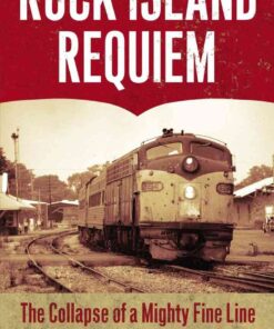 Rock Island Requiem: The Collapse of a Mighty Fine Line eBook
