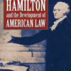 Alexander Hamilton and the Development of American Law eBook