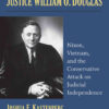 The Campaign to Impeach Justice William O. Douglas: Nixon, Vietnam, and the Conservative Attack on Judicial Independence eBook