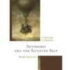 Autonomy and the Situated Self: A Challenge to Bioethics, 1st Edition eBook