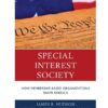 Special Interest Society: How Membership-based Organizations Shape America, 1st Edition eBook