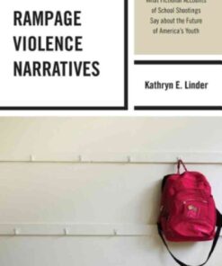 Rampage Violence Narratives: What Fictional Accounts of School Shootings Say about the Future of America’s Youth eBook