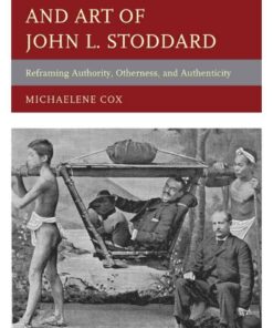 The Politics and Art of John L. Stoddard Reframing Authority, Otherness, and Authenticity eBook