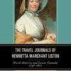The Travel Journals of Henrietta Marchant Liston: North America and Lower Canada, 1796–1800, 1st Edition eBook
