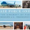 Air Force One: The Aircraft of the Modern U.S. Presidency eBook