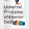 Universal Principles of Interior Design: 100 Ways to Develop Innovative Ideas, Enhance Usability, and Design Effective Solutions eBook