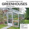 Build Your Own Greenhouses, Hoophouses, Cold Frames & Greenhouse Accessories, Black and Decker The Complete Guide to DIY Greenhouses 3rd Edition eBook