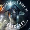 The Complete Book of Spacecraft: Rockets, Shuttles, Satellites, and Space Stations eBook