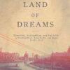 A Land of Dreams: Ethnicity, Nationalism, and the Irish in Newfoundland, Nova Scotia, and Maine, 1880–1923 eBook