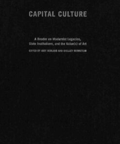 Capital Culture: A Reader on Modernist Legacies, State Institutions, and the Value(s) of Art eBook