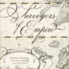 Surveyors of Empire: Samuel Holland, J.F.W. Des Barres, and the Making of The Atlantic Neptune eBook
