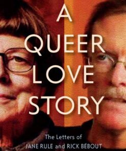 A Queer Love Story: The Letters of Jane Rule and Rick Bébout, 1st Edition eBook