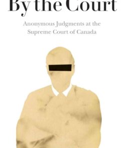 By the Court: Anonymous Judgments at the Supreme Court of Canada, 1st Edition eBook