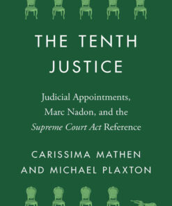 The Tenth Justice: Judicial Appointments, Marc Nadon, and the Supreme Court Act Reference, 1st Edition eBook