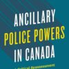 Ancillary Police Powers in Canada: A Critical Reassessment eBook