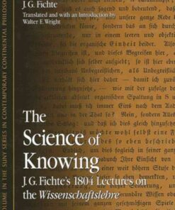 The Science of Knowing: J. G. Fichte's 1804 Lectures on the Wissenschaftslehre eBook