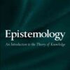 Epistemology: An Introduction to the Theory of Knowledge eBook
