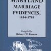 Maryland Marriage Evidences, 1634-1718, 1st Edition eBook
