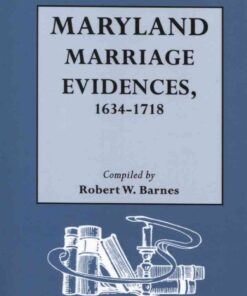 Maryland Marriage Evidences, 1634-1718, 1st Edition eBook