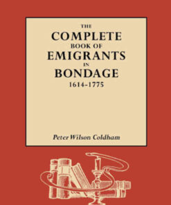 The Complete Book of Emigrants in Bondage, 1614-1775, 1st Edition eBook