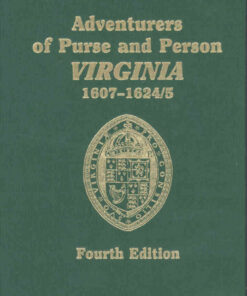 Adventurers of Purse and Person Virginia 1607-1624/5. Fourth Edition. Volume One, Families A-F: 1 vol. in 2 eBook