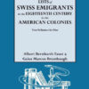 Lists of Swiss Emigrants in the Eighteenth Century to the American Colonies: 2 vols. in 1, 1st Edition eBook