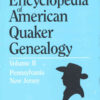 Encyclopedia of American Quaker Genealogy. Vol. II: (New Jersey and Pennsylvania Monthly Meetings), 1st Edition eBook