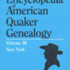 Encyclopedia of American Quaker Genealogy. Vol. III: (New York Monthly Meetings), 1st Edition eBook