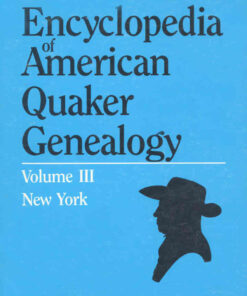 Encyclopedia of American Quaker Genealogy. Vol. III: (New York Monthly Meetings), 1st Edition eBook