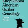 Encyclopedia of American Quaker Genealogy: Index Volume, 1st Edition eBook