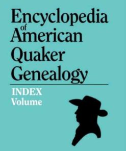 Encyclopedia of American Quaker Genealogy: Index Volume, 1st Edition eBook