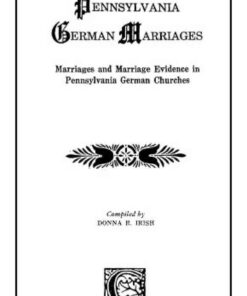 Pennsylvania German Marriages: Marriages and Marriage Evidence in Pennsylvania German Churches, 1st Edition eBook