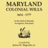Index of Maryland Colonial Wills, 1634-1777: in the Hall of Records, Annapolis, Maryland, 1st Edition eBook