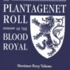 The Plantagenet Roll of The Blood Royal: The Mortimer-Percy Volume, Containing the Descendants of Lady Elizabeth Percy, nee Mortimer, 1st Edition eBook