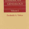 The Compendium of American Genealogy: First Families of America. A Genealogical Encyclopedia of the United States. Volume I, 1st Edition eBook