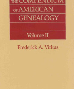 The Compendium of American Genealogy: First Families of America. A Genealogical Encyclopedia of the United States. Volume II, 1st Edition eBook