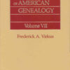 The Compendium of American Genealogy: First Families of America. A Genealogical Encyclopedia of the United States. Volume VII, 1st Edition eBook