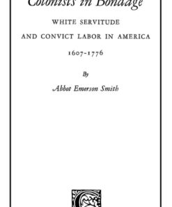 Colonists in Bondage: White Servitude and Convict Labor in America, 1607-1776, 1st Edition eBook